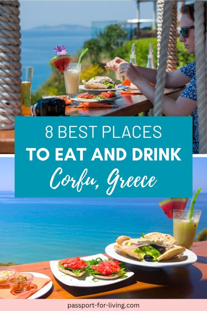 Collage of two images showing scenes in Corfu, including one of Zara eating in a restaurant with a beautiful view, and one of a Greek salad and a cocktail on a table on a hot sunny day. The text overlay reads '8 Best Places to Eat and Drink in Corfu, Greece' with the website credit 'passport-for-living.com' below.